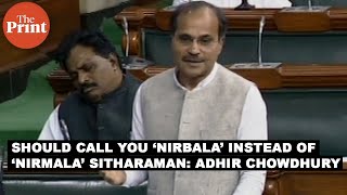 I think I should call you ‘Nirbala’ instead of ‘Nirmala’ Sitharaman: Leader of Congress in Lok Sabha