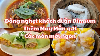 Sài Gòn đầu năm đi ăn Dimsum Thêm May Mắn quận 11: ĐÔNG NGHẸT KHÁCH, RẤT VUI, CÁC MÓN MỚI NGON