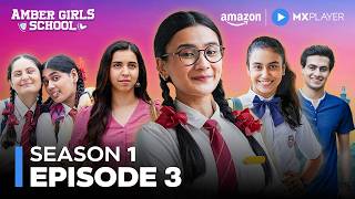 Amber Girls School Season 1 Full Episode 3 ft. Celesti Bairagey, Kajol Chugh | Amazon MX Player