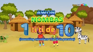 Awon Nombas (Yoruba) 1 ti ti de 10 | Children's Songs \u0026 Nursery Rhymes