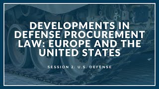 Developments in Defense Procurement Law Session 2: U.S. Defense