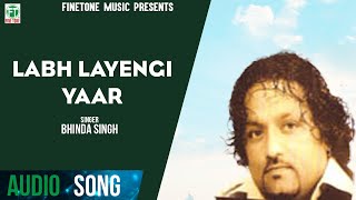 Labh Layengi | Bhinda Singh Feat Gurmeet Singh | LAtest Punjabi Audio Song 2020 | Finetone Music