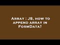 Array : JS, how to append array in FormData?