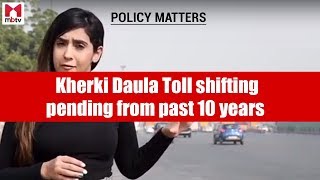 Policy Matter- Kherki Daula Toll shifting pending from past 10 years  (S01E018)