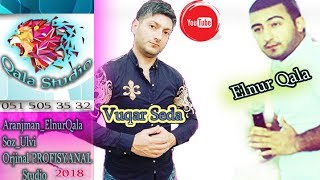 Elnur Qala Vuqar Seda Sey Kimi Bir Seydi 2018