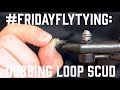 #FRIDAYFLYTYING: Dubbing Loop Scud