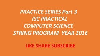 isc computer science practical2016 practice series part 3 Java string program