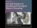 Art and Science as Parallel and Divergent Ways of Knowing