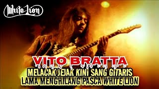 VITO BRATTA - Melacak Jejak Kini Sang Gitaris, Lama Menghilang Pasca WHITE LION