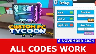 *ALL CODES* Custom PC Tycoon! 🖥️ ROBLOX | NOVEMBER 6, 2024