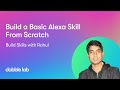How to build a basic Alexa Skill from scratch | Python SDK | Build Skills with Rahul | EP 01
