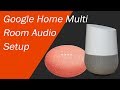 Google Home Multi Room Audio Setup