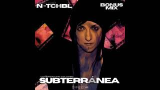 N-tchbl - 11-Dec-2024 Subterranea Podcast, Special Bonus Mix