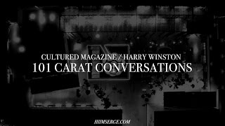 Cultured Magazine / Harry Winston (101 Carat Conversations)