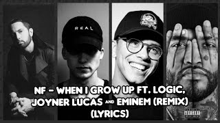 NF - When I Grow Up Ft. Logic, Joyner Lucas & Eminem (Remix)(Lyrics)