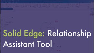 Solid Edge Relationship Assistant Tool
