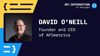 Ep. 48 | API Metrics: The Good, the Bad, \u0026 Beyond w/ David O'Neill of APImetrics