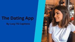 The Dating App | TG Caption
