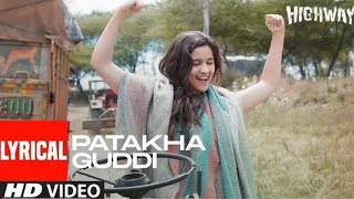 Patakha Guddi Lyrical | Highway | AR Rahman | Alia Bhatt, Randeep Hooda gaya mandal