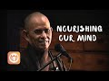 Nourishing Our Mind | Thich Nhat Hanh (short teaching video)