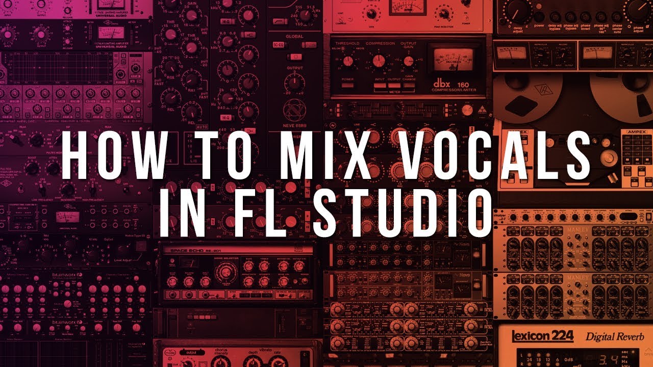 How To Mix Vocals In Fl Studio Youtube