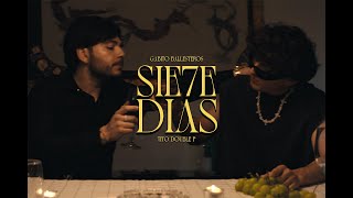 7 Dias - Gabito Ballesteros x Tito Double P (Official Video)