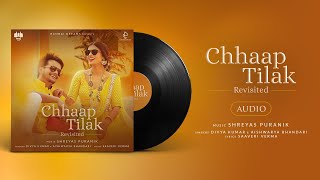 Chhaap Tilak- (Revisited) | Shreyas Puranik | Aishwarya Bhandari | Divya Kumar | Saaveri Verma