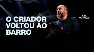 O criador voltou ao barro | Bp. Julio Vertullo - Igreja Cristã Mundial