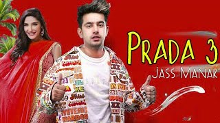 PRADA 3 - Jass Manak ||ft. Parmish Verma|Latest Punjabi songs 2019