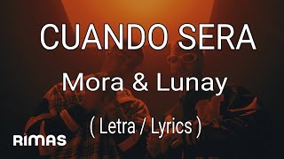 Mora ❌ Lunay _ CUANDO SERA ( Letra  / Lyrics ) 👶🏻❤😍
