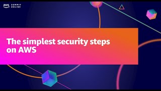 AWS Summit ANZ 2021 - The simplest security steps for AWS