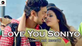 Love You Soniyo | 🥀🥀Bengali Lofi Song | LoFi-Reverb |Rangbaaz | Dev | koel | #lofi | @smlofizone86
