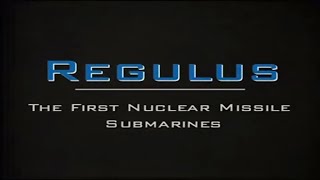REGULUS: THE FIRST NUCLEAR SUBMARINES   COLD WAR DOCUMENTARY FILM
