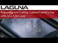 Engraving and Cutting Custom Father's Day Gifts on a CO2 Laser | SmartShop® Laser|EX