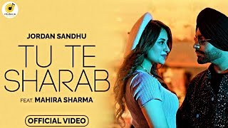 Jordan Sandhu | Tu Te Sharab - ft Mahira Sharma | Latest Punjabi Songs 2023