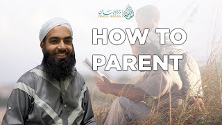How to Parent | Following The Example of Prophet Muhammed | Mufti Zubair
