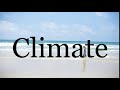 How To Pronounce Climate🌈🌈🌈🌈🌈🌈Pronunciation Of Climate