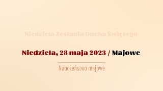 #Majowe | 28 maja 2023 | Zesłanie Ducha Świętego