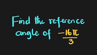 Reference angle of -16π/3