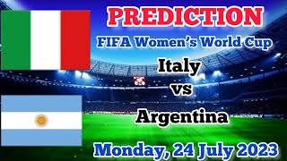 Italy Women vs Argentina Women Prediction and Betting Tips | July 24, 2023 