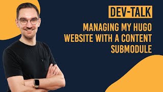 Managing my Hugo website with a content and asset submodule