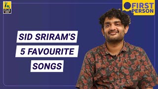 Sid Sriram's Five Favourite Songs | First Person