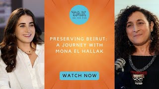 Preserving Beirut: A 23-Year Fight for Heritage with Mona El Hallak