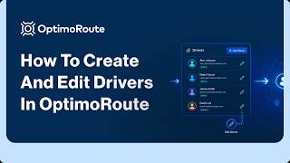 How To Create and Edit Drivers in OptimoRoute
