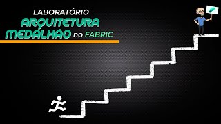 Da Confusão ao Brilho no Fabric: Arquitetura Medalhão Explicada ✨🏅 (Parte Prática)