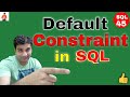 Default Constraint | Concept of Default Keyword it works as a SQL Constraint