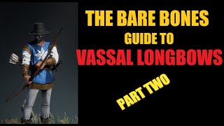 The Bare Bones Guide to Vassal Longbows Placement Part Two