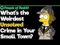 What's the Weirdest Unsolved Crime in Your Small Town?