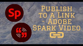 Publish to a Link Adobe Spark Video webapp Feb 8, 2021