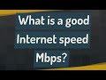 What is a good Internet speed Mbps?